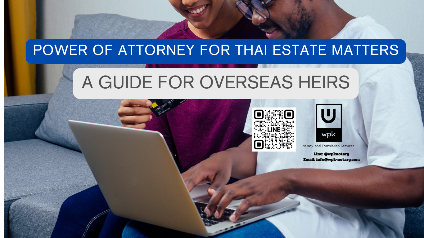 Power of Attorney for Thai Estate Matters: What Overseas Heirs Need for Court, Land, and Bank Procedures