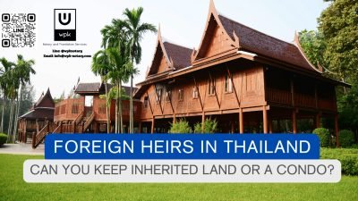 Can Foreigners Inherit Land and Condos in Thailand? A Guide for Foreign Heirs